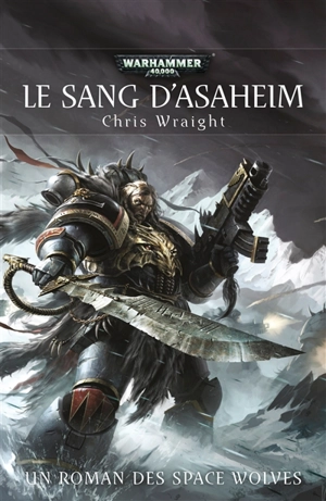 Le sang d'Asaheim : un roman des Space Wolves - Chris Wraight