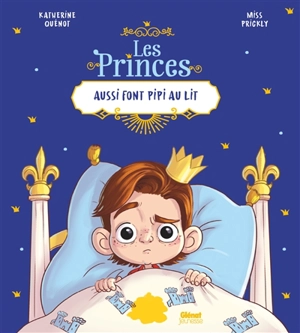 Les princes aussi font pipi au lit - Katherine Quénot