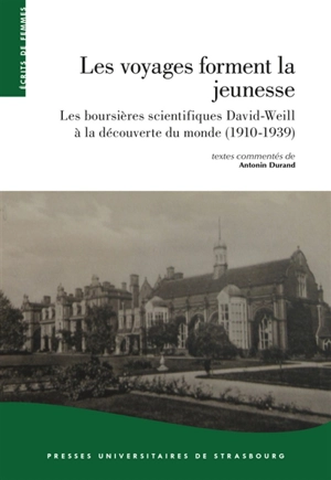 Les voyages forment la jeunesse : les boursières scientifiques David-Weill à la découverte du monde (1910-1939)