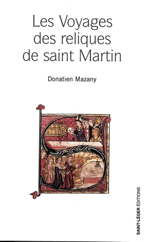 Les voyages des reliques de saint Martin - Donatien Mazany