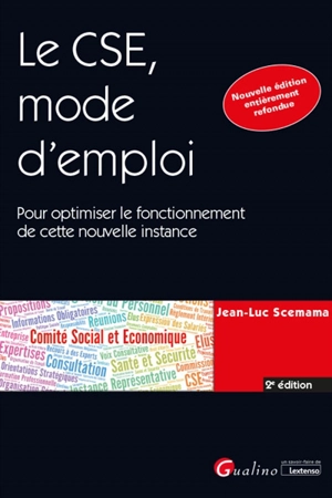 Le CSE, mode d'emploi : pour optimiser le fonctionnement de cette nouvelle instance - Jean-Luc Scemama