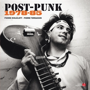 Post-punk : 1978-85 - Pierre Mikaïloff