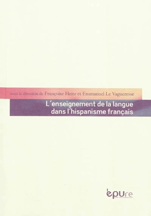 L'enseignement de la langue dans l'hispanisme français - Société des hispanistes français. Journées d'études (2010 ; Reims, Marne)