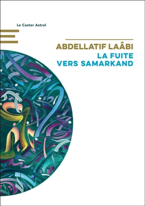 La fuite vers Samarkand : récit - Abdellatif Laâbi