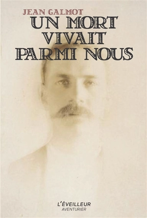 Un mort vivait parmi nous - Jean Galmot