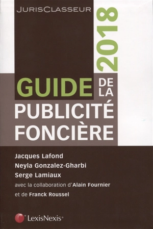 Guide de la publicité foncière : 2018 - Jacques Lafond