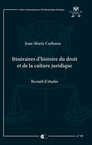 Itinéraires d'histoire du droit et de la culture juridique : recueil d'études - Jean-Marie Carbasse