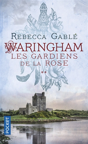 Waringham. Vol. 2. Les gardiens de la rose - Rebecca Gablé