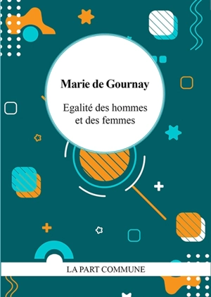 Egalité des hommes et des femmes - Marie Le Jars de Gournay