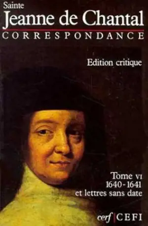 Correspondance. Vol. 6. 1640-1641 - Jeanne de Chantal