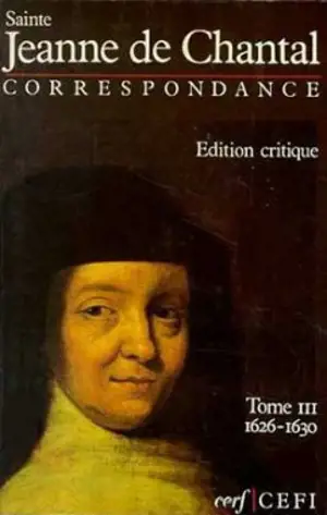Correspondance. Vol. 3. 1626-1630 - Jeanne de Chantal
