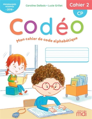 Codéo, mon cahier de code alphabétique : CP : programmes modifiés 2018. Vol. 2 - Caroline Delbois