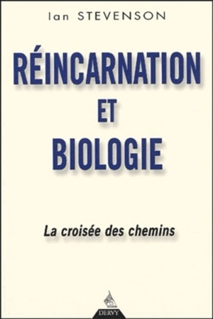 Réincarnation et biologie : la croisée des chemins - Ian Stevenson