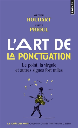 L'art de la ponctuation : le point, la virgule et autres signes fort utiles - Olivier Houdart