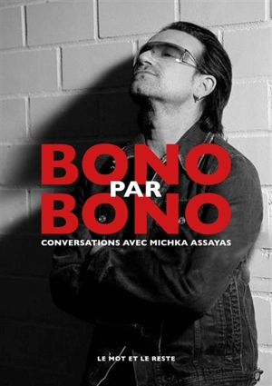 Bono par Bono : conversations avec Michka Assayas - Bono