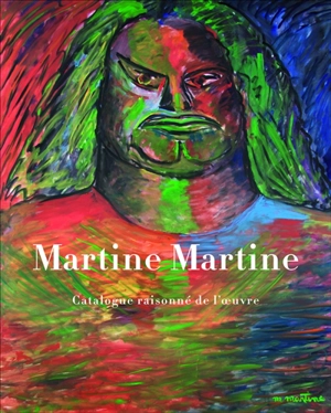 Martine Martine : catalogue raisonné de l'oeuvre - Daniel Marchesseau