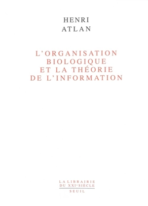 L'organisation biologique et la théorie de l'information - Henri Atlan