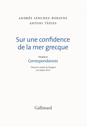 Sur une confidence de la mer grecque. Correspondances - Andrés Sanchez Robayna