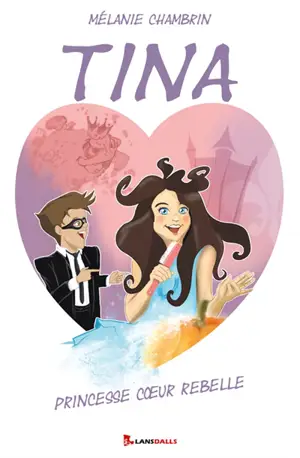 Tina : princesse coeur rebelle - Mélanie Chambrin