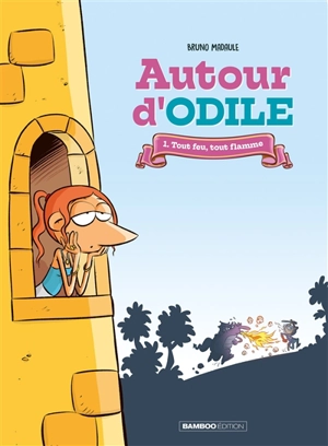 Autour d'Odile. Vol. 1. Tout feu, tout flamme - Bruno Madaule