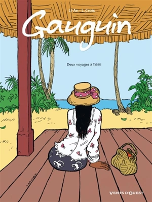 Gauguin : deux voyages à Tahiti - Li-An