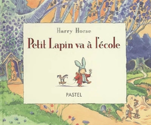 Petit Lapin va à l'école - Harry Horse