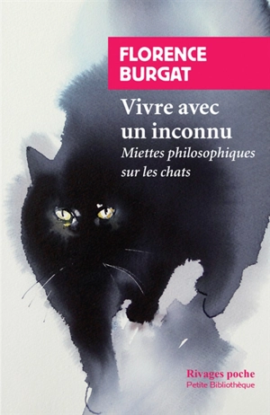 Vivre avec un inconnu : miettes philosophiques sur les chats - Florence Burgat