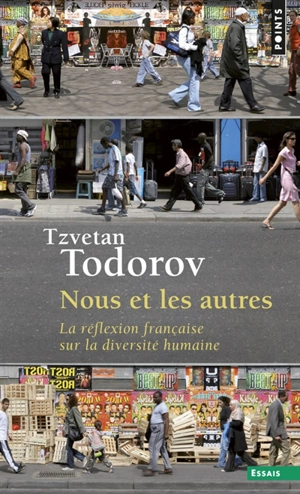 Nous et les autres : la réflexion française sur la diversité humaine - Tzvetan Todorov