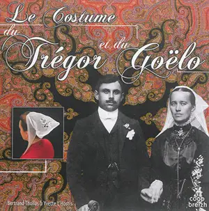 Le costume du Trégor et du Goëlo - Bertrand Théolas