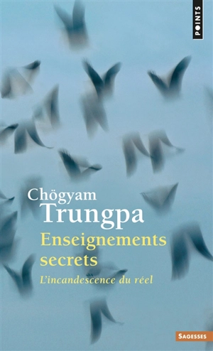 Enseignements secrets : l'incandescence du réel - Chögyam Trungpa