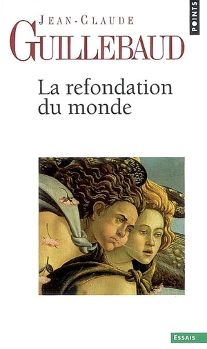 La refondation du monde - Jean-Claude Guillebaud