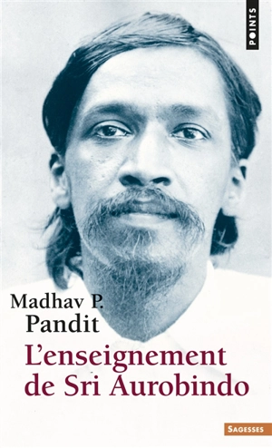 L'enseignement de Sri Aurobindo - Madhav P. Pandit