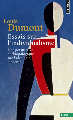 Essais sur l'individualisme : une perspective anthropologique sur l'idéologie moderne - Louis Dumont