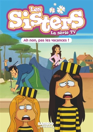 Les sisters : la série TV. Vol. 2. Ah non, pas les vacances ! - François Vodarzac