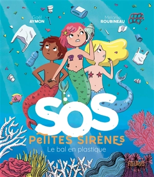 SOS petites sirènes. Le bal en plastique - Gaël Aymon