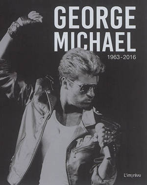 George Michael : 1963-2016 - David Nolan