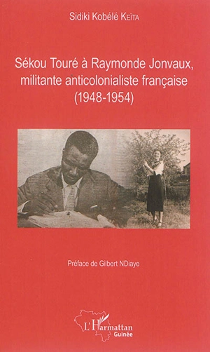 Sékou Touré à Raymonde Jonvaux, militante anticolonialiste française : 1948-1954 - Ahmed Sékou Touré