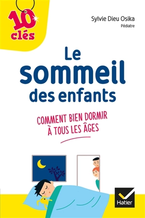 Le sommeil des enfants : comment bien dormir à tous les âges - Sylvie Dieu Osika