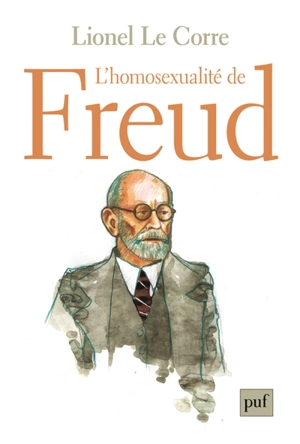 L'homosexualité de Freud - Lionel Le Corre