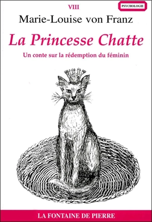 La princesse chatte : un conte sur la rédemption du féminin. La princesse et le serpent - Marie-Louise von Franz