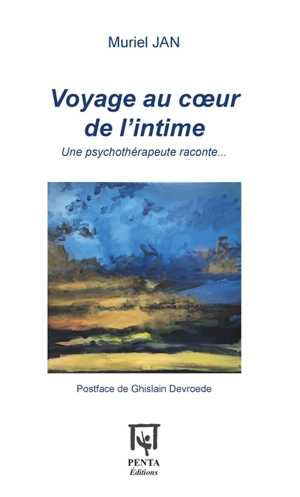 Voyage au coeur de l'intime : une psychothérapeute raconte... - Muriel Jan