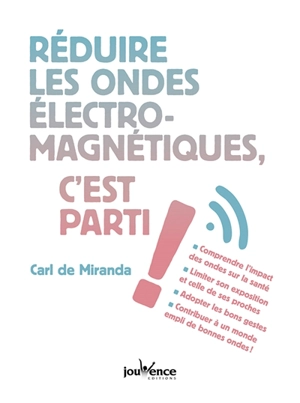 Réduire les ondes électro-magnétiques, c'est parti ! - Carl de Miranda