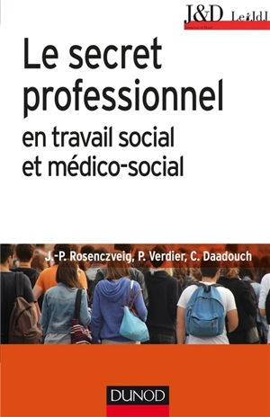 Le secret professionnel en travail social et médico-social - Jean-Pierre Rosenczveig