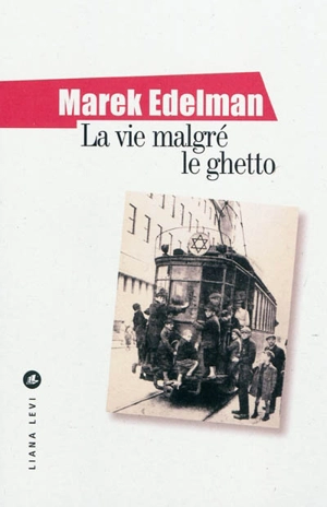 La vie malgré le ghetto - Marek Edelman