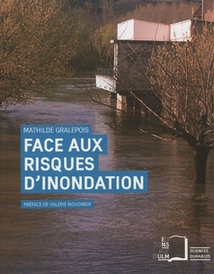 Face aux risques d'inondation : entre prévention et négociation - Mathilde Gralepois