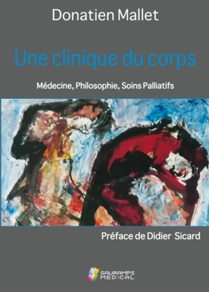 Une clinique du corps : médecine, philosophie, soins palliatifs - Donatien Mallet