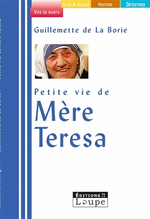 Petite vie de Mère Teresa - Guillemette de La Borie