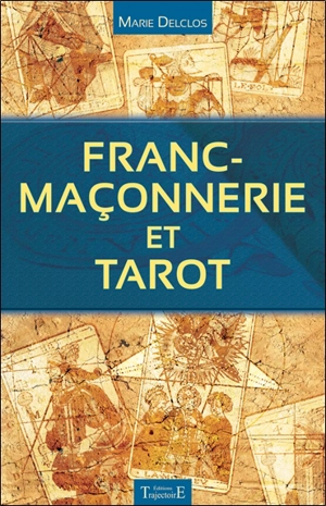 Franc-maçonnerie et tarot - Marie Delclos