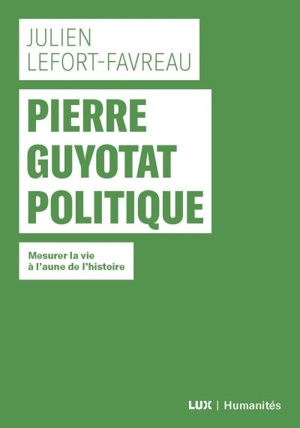 Pierre Guyotat politique : mesurer la vie à l'aune de l'histoire - Julien Lefort-Favreau