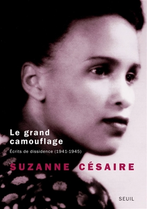 Le grand camouflage : écrits de dissidence (1941-1945) - Suzanne Césaire